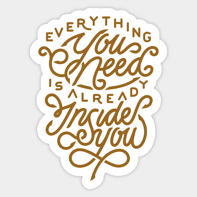 Everything you need is already inside you Sticker by WordFandom